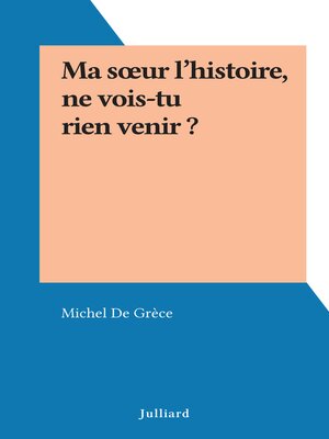 cover image of Ma sœur l'histoire, ne vois-tu rien venir ?